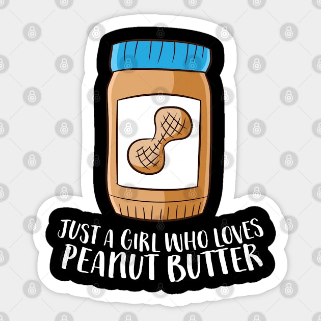 Peanut Butter Jar Just a Girl Who Loves Peanut Butter Sticker by EQDesigns